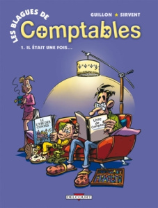 Les blagues de Comptables Tome 1 : Il était une fois... - Guillon Patrice ; Sirvent Alain