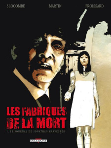 Les Fabriques de la mort Tome 1 : Le journal de Jonathan Harvester - Slocombe Romain ; Martin Freddy ; Froissard Vincen