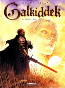 Galkiddek Tome 1 : La prisonnière - Giroud Frank ; Grella Paolo