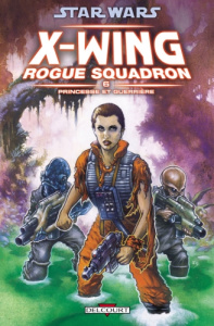 Star Wars X-Wing Rogue Squadron Tome 6 : Princesse et guerrière - Stackpole Michael A. ; Tolson Scott ; Nadeau John