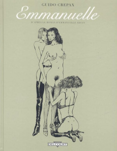 Emmanuelle. D'après le roman d'Emmanuelle Arsan - Crepax Guido ; Grange Dominique