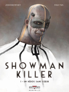 Showman killer Tome 1 : Un héros sans coeur - Jodorowsky Alexandro ; Fructus Nicolas