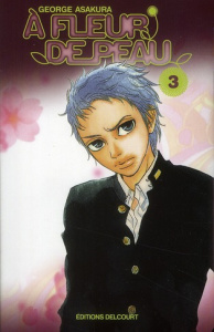 A fleur de peau Tome 3 - Asakura George ; K Mari