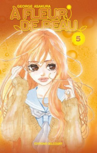 A fleur de peau Tome 5 - Asakura George ; Bougon Nathalie ; Kuroda Mari