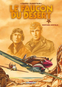 Le faucon du désert Tome 1 : Martuba airfield - Zumstein Franz
