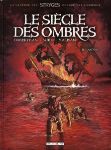Le Siècle des Ombres Tome 2 : L'Antre - Corbeyran Eric ; Suro Michel ; Malisan Luca ; Germ