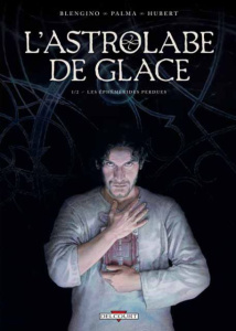 Astrolabe de glace. Tome 1, Les éphémérides perdues - Blengino Luca ; Palma Antonio