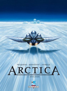 Arctica Tome 4 : Révélations - Pecqueur Daniel ; Kovacevic Bojan ; Schelle Pierre