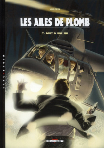 Les ailes de plomb Tome 7 : Tout a une fin - Gibelin Christophe