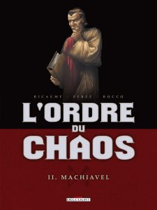 L'ordre du chaos Tome 2 : Machiavel - Perez Damien ; Ricaume Sophie ; Rocco Bruno ; Chec