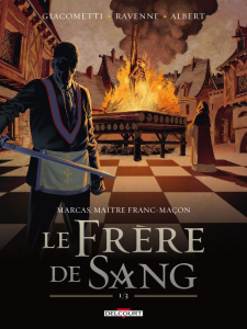 Marcas, Maître Franc-Maçon Tome 2 : Le frère de sang. Volume 1 - Giacometti Eric ; Ravenne Jacques ; Albert Eric ;
