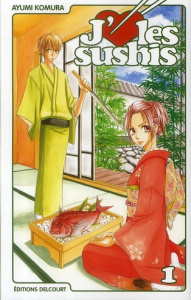 J'aime les sushis Tome 1 - Komura Ayumi ; Kageyama Tamako