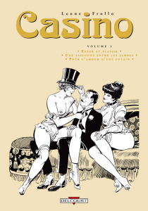 Casino Tome 3 : Enfer et plaisir ; Une espionne entre les jambes ; Pour l'amour d'une putain - Frollo Leone ; Ventura Rubino