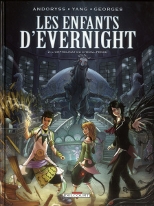 Les enfants d'Evernight Tome 2 : L'orphelinat du cheval-pendu - Andoryss Mel ; Yang Marc ; Georges Gaétan