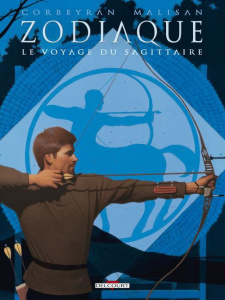 Zodiaque Tome 9 : Le voyage du sagittaire - Corbeyran Eric ; Malisan Luca ; Delcourt Guy ; Fra