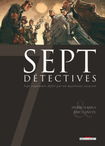 Sept détectives. Sept enquêteurs défiés par un mystérieux assassin - Hanna Herik ; Canete Eric