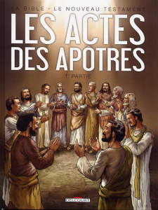 La Bible - Le Nouveau Testament : Les actes des apôtres. Tome 1 - Camus Jean-Christophe ; Dufranne Michel ; Bozic Du