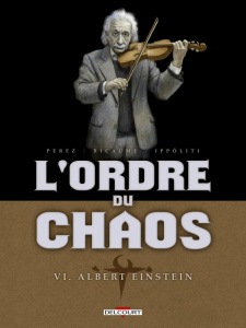 L'ordre du chaos Tome 6 : Albert Einstein - Ricaume Sophie ; Perez Damien ; Ippóliti Gabriel