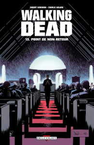 Walking Dead Tome 13 : Point de non-retour - Kirkman Robert ; Adlard Charlie ; Tourriol Edmond
