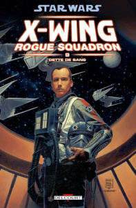 Star Wars X-Wing Rogue Squadron Tome 9 : Dette de sang - Crespo Steve ; Stackpole Michael A. ; Hall Jim ; J