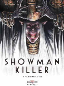 Showman killer Tome 2 : L'enfant d'or - Jodorowsky Alexandro ; Fructus Nicolas