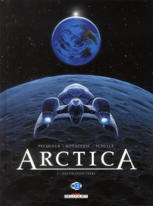 Arctica Tome 5 : Destination terre - Pecqueur Daniel ; Kovacevic Bojan ; Schelle Pierre