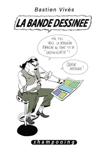 Bastien Vivès Tome 6 : La bande dessinée - Vivès Bastien