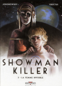Showman killer Tome 3 : La femme invisible - Jodorowsky Alexandro ; Fructus Nicolas