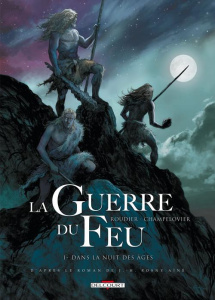 La guerre du feu Tome 1 : Dans la nuit des âges - Roudier Emmanuel ; Champelovier Simon