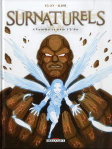 Surnaturels Tome 4 : Promettez un avenir à Silène - Dollen Arnaud ; Alquié Jérôme
