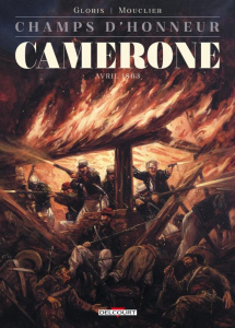 Champs d'honneur Tome 4 : Camerone. Avril 1863 - Gloris Thierry ; Mouclier Joël ; Pinson Ugo ; Glor