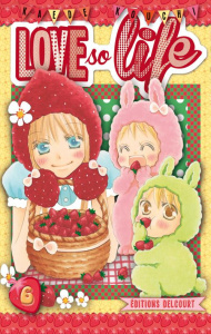 Love so life Tome 6 - Kouchi Kaede ; Kakiichi Yuki