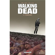 Walking Dead Tome 17 : Terrifiant - Kirkman Robert ; Adlard Charlie