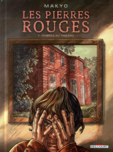 Les pierres rouges Tome 1 : Ombres au tableau - MAKYO