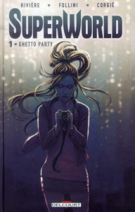 SuperWorld Tome 1 : Ghetto Party - Rivière Jean-Marc ; Follini Francesca ; Corgié Joh