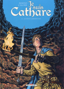 Je suis cathare Tome 6 : Le petit labyrinthe - MAKYO/CALORE