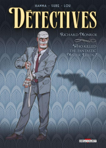 Détectives Tome 2 : Richard Monroe. Who killed the fantastic Mister Leeds ? - Hanna Herik ; Sure Nicolas