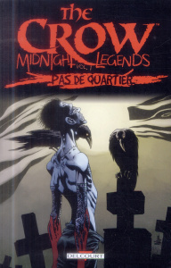 The Crow : Midnight Legends Tome 1 : Pas de quartier - Prosser Jerry - Adlard Charlie - Bernière Vincent