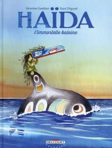 Haïda Tome 1 : L'immortelle baleine - Gauthier Séverine ; Dégruel Yann