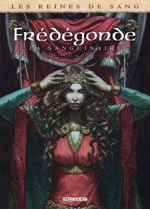 Les reines de sang : Frédégonde, la sanguinaire. Tome 2 - Greiner Virginie ; Vincenzi Alessia de ; Ralenti A