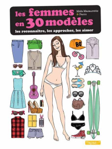 Les femmes en 30 modèles / Les reconnaitre, les approcher, les aimer - Mazaurette Maia;Pacco
