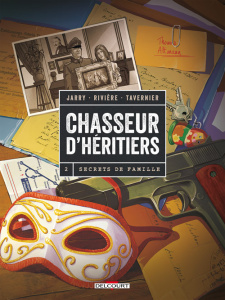 Chasseur d'héritiers Tome 2 : Secrets de famille - Jarry Nicolas ; Rivière Benoît ; Tavernier Guillau