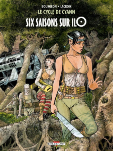 Le cycle de Cyann Tome 2 : Six saisons sur Ilo - Bourgeon François ; Lacroix Claude