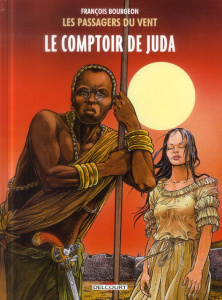 Les Passagers du Vent Tome 3 : Le comptoir de Juda - Bourgeon François