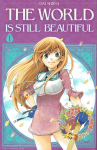 The world is still beautiful Tome 1 - Shiina Dai ; Brun Julia