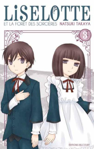 Liselotte et la forêt des sorcières Tome 3 - Takaya Natsuki ; Lamodière Fédoua