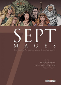Sept mages. Sept maîtres des mystères contre la mort en marche - Lehman Serge ; Roudier Emmanuel ; Champelovier Sim