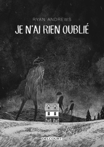 Je n'ai rien oublié - Andrews Ryan ; Bertrand Nicolas