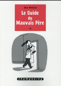 Le guide du mauvais père Tome 3 - Delisle Guy