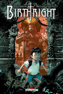 Birthright Tome 1 : Le Retour - Williamson Joshua ; Bressan Andrei ; Lucas Adriano